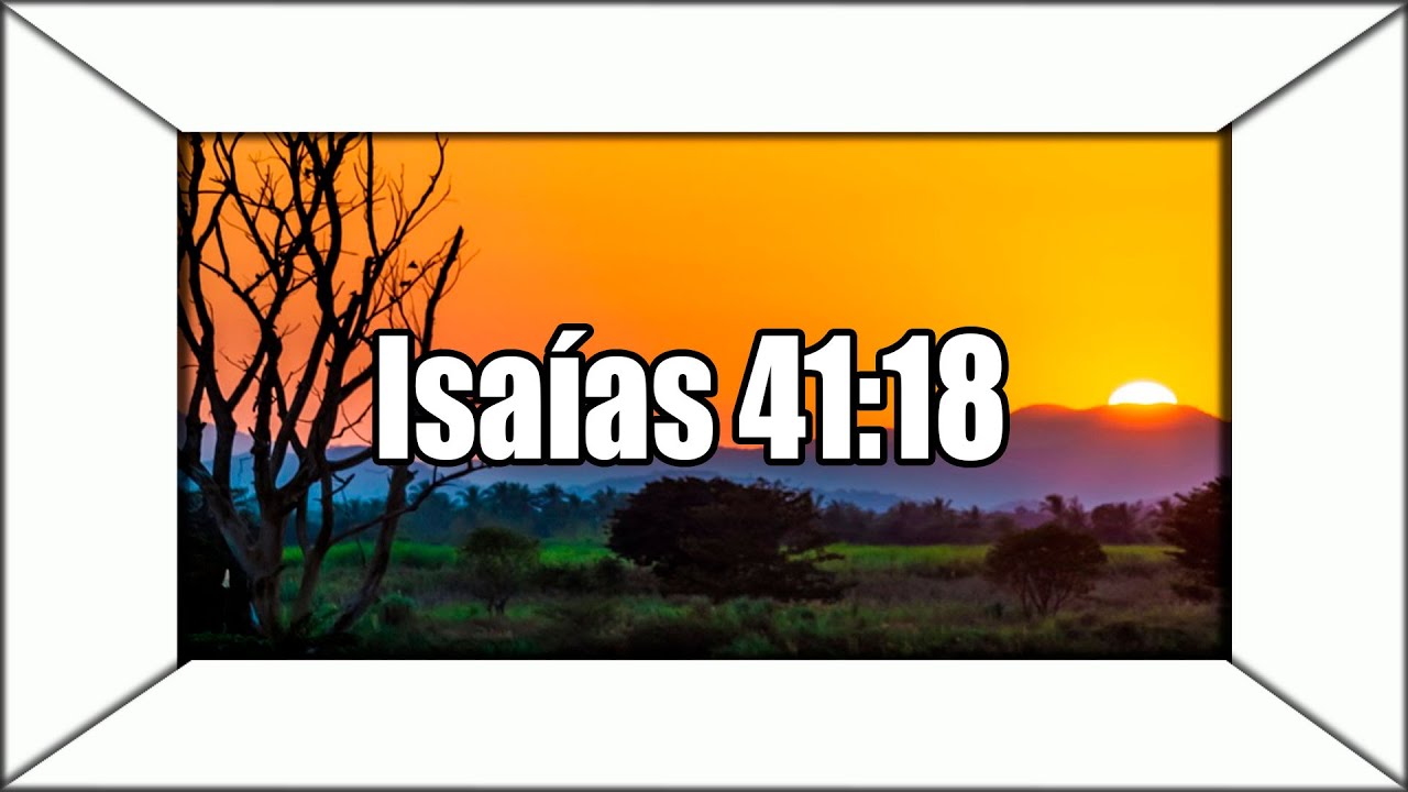Isaias 41 18: 7 promesas poderosas que transforman vidas 1 isaias 41 18